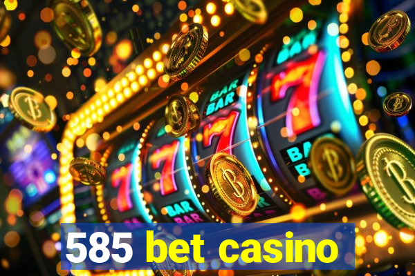585 bet casino